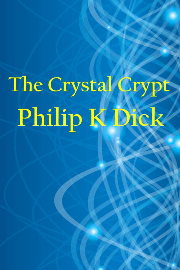 Book Cover for The Crystal Crypt by Philip K. Dick