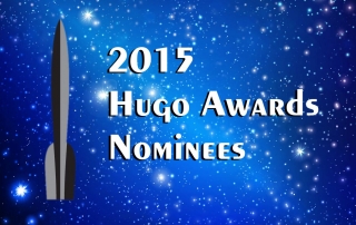 The 2015 Hugo Awards Nominees were announced today April 4th, 2015. Did your favorites make the list?