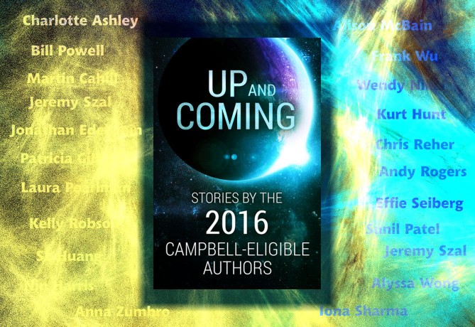Up and Coming - Stories by the 2016 Campbell-Eligible Authors